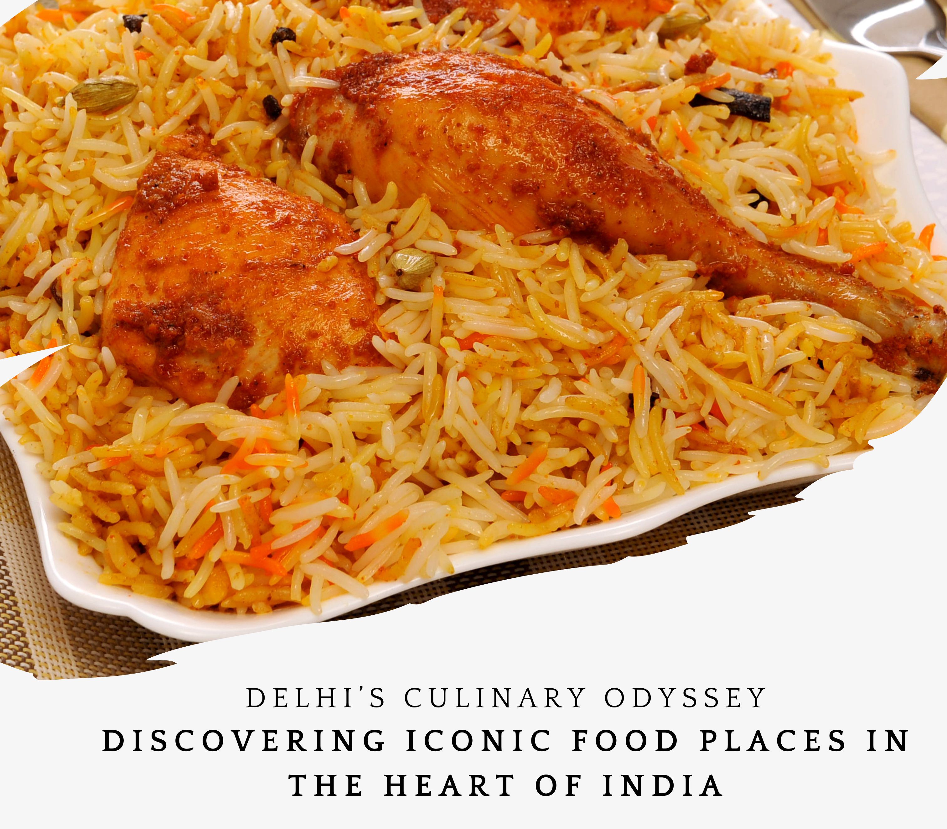 Read more about the article Delhi’s Culinary Odyssey: Discovering Iconic Food Places in the Heart of India