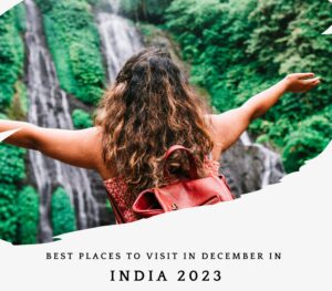 Read more about the article Best Places to Visit in December in India 2023