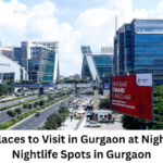 Best Places to Visit in Gurgaon at Night | Top Nightlife Spots in Gurgaon