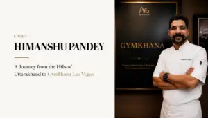 Read more about the article Chef Himanshu Pandey: A Journey from the Hills of Uttarakhand to Gymkhana Las Vegas