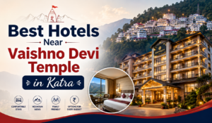 Read more about the article Best Hotels Near Vaishno Devi Temple in Katra