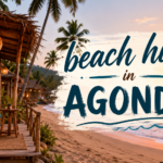Best Beach Huts in Agonda for a Peaceful Goa Escape