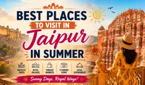 best places to visit in jaipur in summer