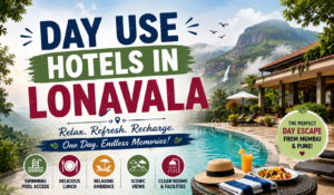 Day Use Hotels in Lonavala for One-Day Trips